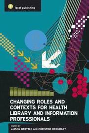 Changing Roles and Context for Health Library and Information Professionals