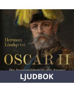 Oscar II : Den konungsligaste av alla kungar, Ljudbok