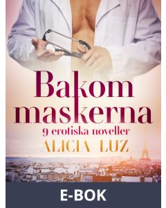 Bakom maskerna - 9 erotiska noveller, E-bok