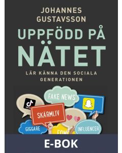 Uppfödd på nätet - Lär känna den sociala generationen, E-bok