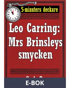 5-minuters deckare. Leo Carring: Mrs Brinsleys smycken. Detektivhistoria. Återutgivning av text från 1926, E-bok