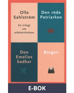 En trilogi om arbetarrörelsen - Den röde patriarken Don Emilios badkar Borgen, E-bok