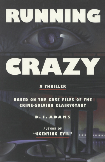 Running Crazy: A htriller based on the case files of the crime-solving clairvoyant