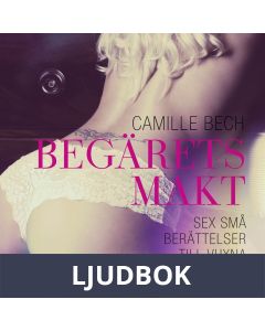Begärets makt: sex små berättelser till vuxna, Ljudbok