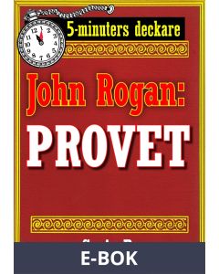 5-minuters deckare. Mästertjuven John Rogan: Provet. Detektivhistoria. Återutgivning av text från 1919, E-bok