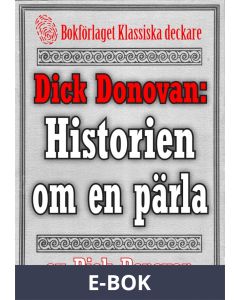 Dick Donovan: Historien om en pärla. Återutgivning av text från 1904, E-bok