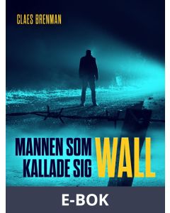 Mannen som kallade sig Wall, E-bok