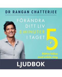 Förändra ditt liv 5 minuter i taget : Bättre hälsa med enkla steg för varje dag, Ljudbok