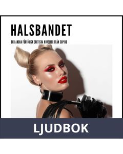 Halsbandet - och andra förförisk erotiska noveller från Cupido, Ljudbok