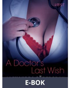 A Doctor's Last Wish - Erotic Short Story, E-bok