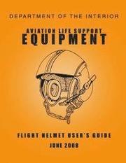Department of the Interior Aviation Life Support Equipment: Flight Helmet User's Guide June 2008