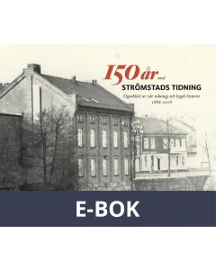 150 år med Strömstads Tidning: ögonblick ur vår tidnings och bygds historia 1866-2016, E-bok