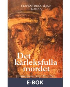 DET KÄRLEKSFULLA MORDET: LIVMEDIKUS AXEL MUNTHE OCH DROTTNING VICTORIA, E-bok