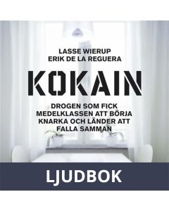 Kokain : drogen som fick medelklassen att börja knarka och länder att falla samman, Ljudbok