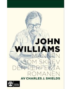 John Williams : Mannen som skrev den perfekta romanen