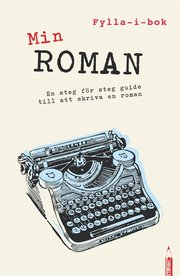 Min roman : en fylla-i-guide till att skriva en roman (PDF)