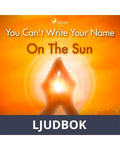 You Can t Write Your Name On The Sun, Ljudbok