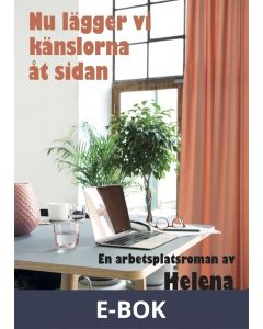 Nu lägger vi känslorna åt sidan - En arbetsplatsroman, E-bok