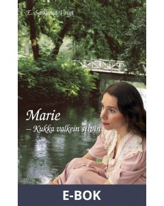 Marie - Kukka valkein siivin, E-bok