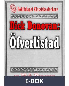 Dick Donovan: Öfverlistad. Ett minne. Återutgivning av text från 1904, E-bok