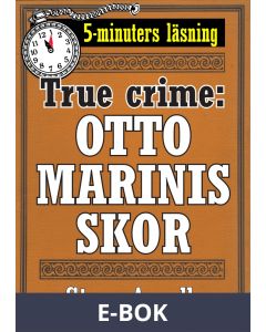 Otto Marinis skor. True crime-novell från 1944 kompletterad med fakta och ordlista, E-bok
