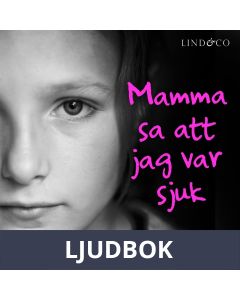 Mamma sa att jag var sjuk: En sann historia, Ljudbok