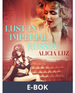 Lust in Imperial Russia - Erotic Short Story, E-bok