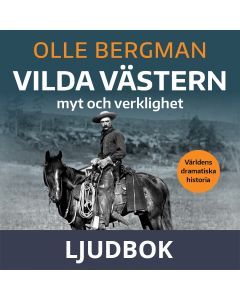 Vilda västern. Frontierkulturen i USA 1865-1890, Ljudbok