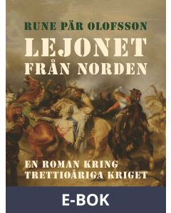 Lejonet från Norden : en roman kring Trettioåriga kriget, E-bok