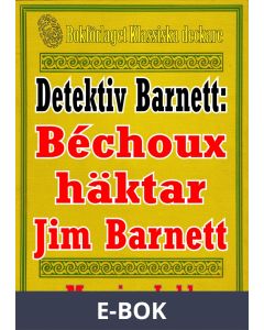 Detektiven Jim Barnett: Béchoux häktar Jim Barnett. Återutgivning av text från 1928, kompletterad med fakta och ordlista, E-bok