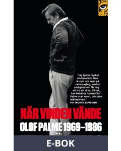 När vinden vände : Olof Palme 1969-1986, E-bok