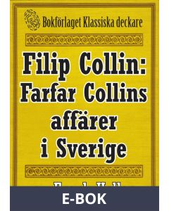 Filip Collin: Farfar Collins affärer i Sverige. Återutgivning av text från 1935, E-bok