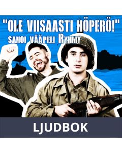 Ole viisaasti höperö! sanoi vääpeli Ryhmy, Ljudbok