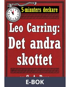 5-minuters deckare. Leo Carring: Det andra skottet. Återutgivning av text från 1916, E-bok