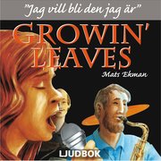 Growin' Leaves : jag vill bli den jag är