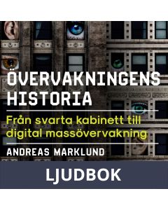 Övervakningens historia. Från svarta kabinett till digital massövervakning, Ljudbok