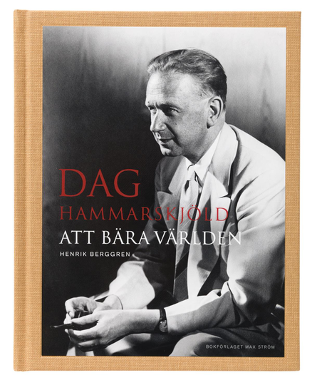 Dag Hammarskjöld - Att Bära Världen