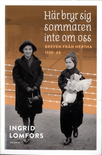 Här Bryr Sig Sommaren Inte Om Oss - Breven Från Hertha 1939-44