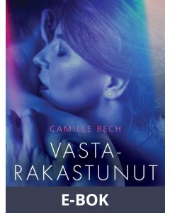 Vastarakastunut - eroottinen novelli, E-bok