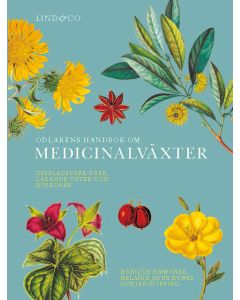 Odlarens handbok om medicinalväxter : uppslagsverk över läkande örter och huskurer