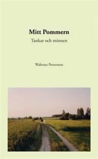 Mitt Pommern : tankar och minnen
