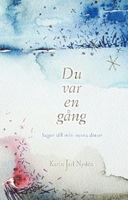 Du var en gång : sagor till min vuxna dotter
