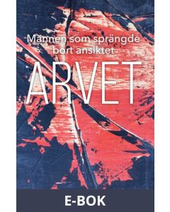 Mannen som sprängde bort ansiktet- Arvet, E-bok