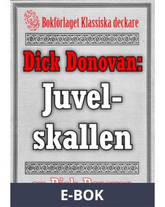 Dick Donovan: Juvelskallen. Återutgivning av text från 1914, E-bok