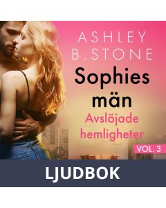 Sophies män 3: Avslöjade hemligheter - erotisk novell, Ljudbok