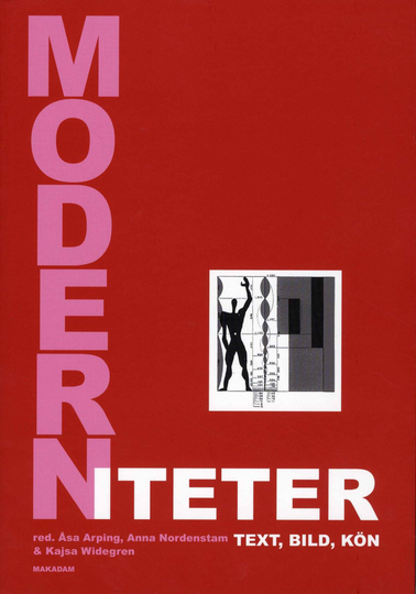 Moderniteter - Text, Bild, Kön - En Vänbok Till Ingrid Holmquist