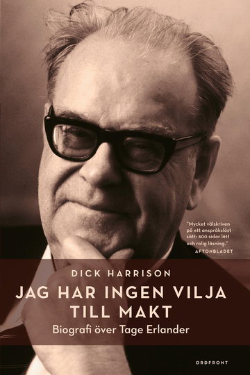 Jag Har Ingen Vilja Till Makt - Biografi Över Tage Erlander
