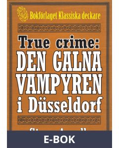 Vampyren i Düsseldorf. True crime-text från 1938 kompletterad med fakta och ordlista, E-bok
