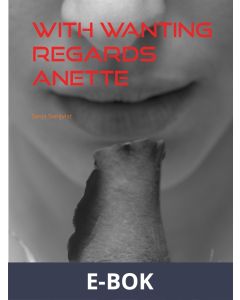With Wanting regards Anette, E-bok