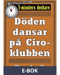 Döden dansar på Ciroklubben. 5-minuters deckare. Text från 1944 kompletterad med fakta och ordlista, E-bok